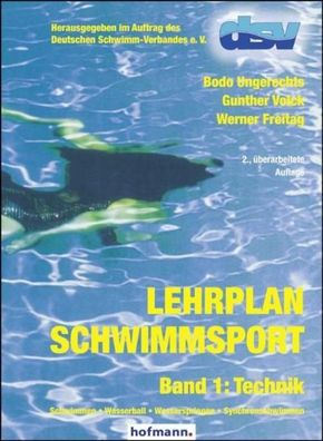 Lehrplan Schwimmsport Band 1: Technik, Bodo Ungerechts
