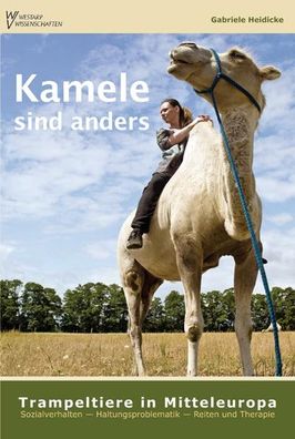 Kamele sind anders - Trampeltiere in Mitteleuropa, Gabriele Heidicke