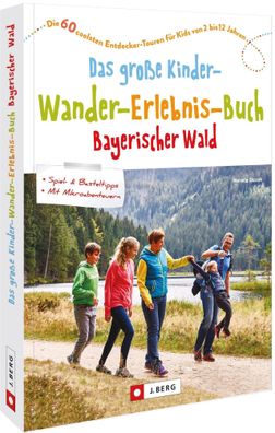 Das gro?e Kinder-Wander-Erlebnis-Buch Bayerischer Wald, Herwig Slezak