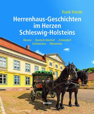 Herrenhaus-Geschichten im Herzen Schleswig-Holsteins, Frank Trende