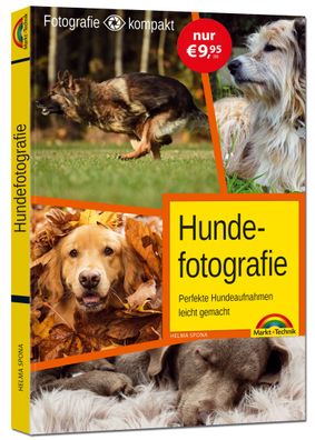 Hundefotografie - das perfekte Hunde Foto, Helma Spona