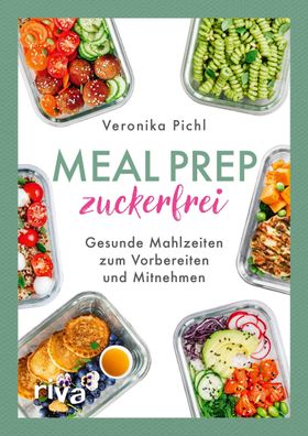 Meal Prep zuckerfrei, Veronika Pichl