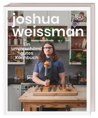 Ein unversch?mt gutes Kochbuch, Joshua Weissman