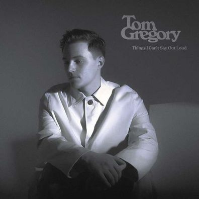 Tom Gregory: Things I Can#t Say Out Loud - - (CD / T)