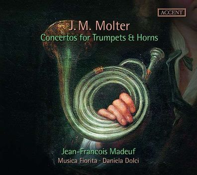 Johann Melchior Molter (1696-1765): Konzerte für Trompeten & Hörner - Accent - ...