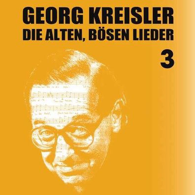 Georg Kreisler (1922-2011): Die alten bösen Lieder 3 (Finale) - Kip 4025083603920 ...