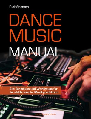 Dance Music Manual Alle Techniken und Werkzeuge fuer die elektronis