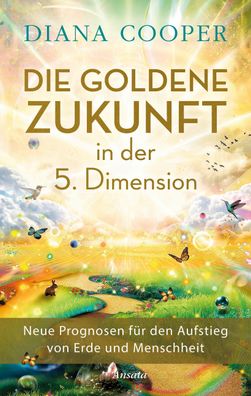 Die Goldene Zukunft in der 5. Dimension, Diana Cooper