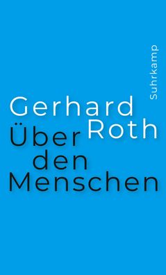 ber den Menschen, Gerhard Roth