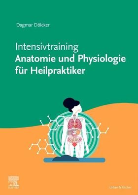 Intensivtraining Anatomie und Physiologie f?r Heilpraktiker, Dagmar D?lcker