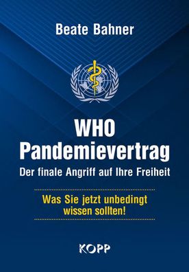 WHO-Pandemievertrag: Der finale Angriff auf Ihre Freiheit, Beate Bahner