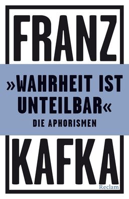 Wahrheit ist unteilbar', Franz Kafka