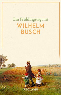 Ein Fr?hlingstag mit Wilhelm Busch, Wilhelm Busch