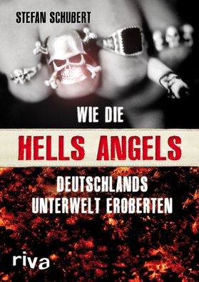Wie die Hells Angels Deutschlands Unterwelt eroberten, Stefan Schubert