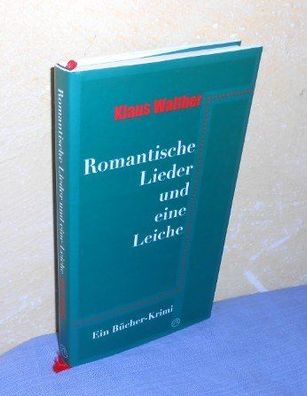 Romantische Lieder und eine Leiche. Ein Bücher-Krimi. Vom Autor Signiertes Exemplar!