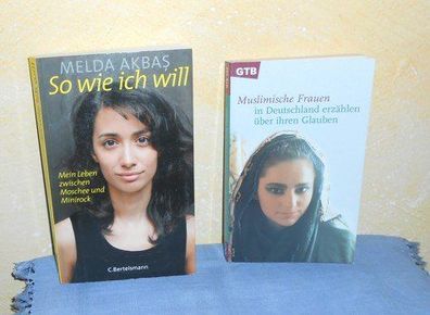 Sowie ich will: Mein Leben zwischen Moschee und Minirock + Muslimische Frauen in Deut