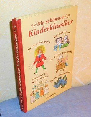 Die schönsten Kinderklassiker: Der Struwwelpeter, Max und Moritz, Der kleine Häwelman