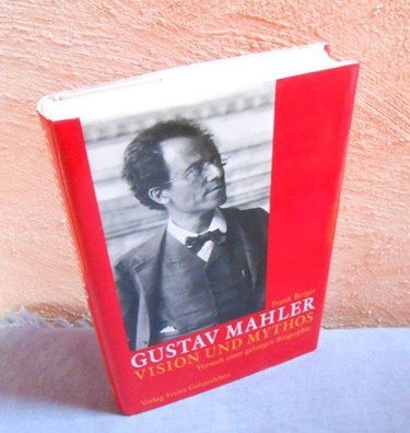 Gustav Mahler Vision und Mythos. Versuch einer geistigen Biographie