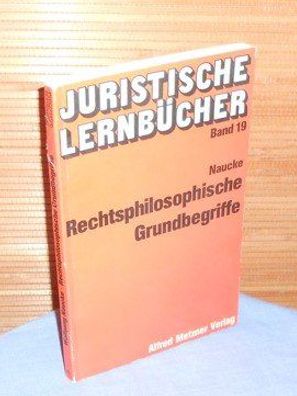 Juristische Lernbücher Band 19 : Rechtsphilosophische Grundbegriffe