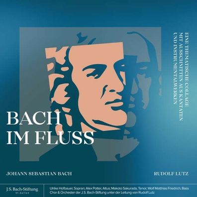 Johann Sebastian Bach (1685-1750) - Bach im Fluss - Eine thematische Collage aus ...