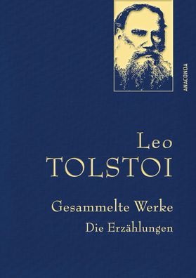 Leo Tolstoi - Gesammelte Werke. Die Erz?hlungen (Leinenausg. mit goldener S ...