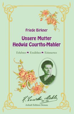 Friede Birkner - Unsere Mutter Hedwig Courths-Mahler, Gunnar M?ller-Waldeck