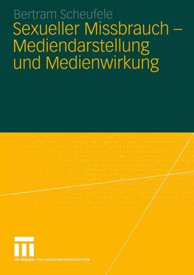 Sexueller Missbrauch ? Mediendarstellung und Medienwirkung, Bertram Scheufe ...