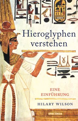 Hieroglyphen verstehen (?gypten, Schriftsprache, Grundwortschatz, lesen und ...