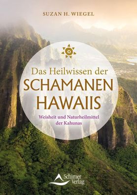 Das Heilwissen der Schamanen Hawaiis, Suzan H. Wiegel