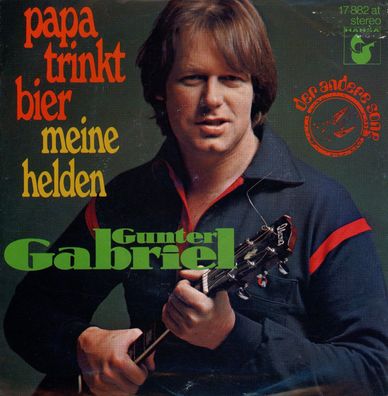 7" Gunter Gabriel - Papa trinkt Bier