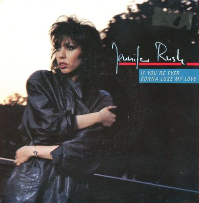 7" Jennifer Rush - If You´re ever gonna lose my Love