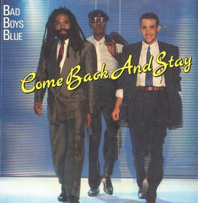 7" Bad Boys Blue - Come back & Stay