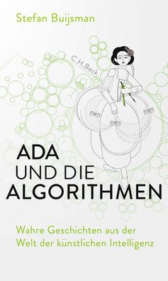 Ada und die Algorithmen Wahre Geschichten aus der Welt der kuenstli