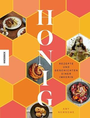 Honig: Rezepte und Geschichten einer Imkerin, Amy Newsome