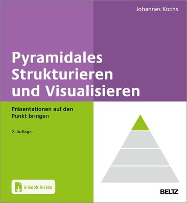 Pyramidales Strukturieren und Visualisieren: Pr?sentationen auf den Punkt b ...