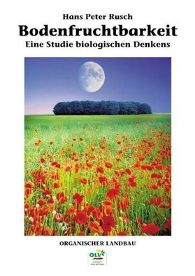 Bodenfruchtbarkeit: Eine Studie biologischen Denkens, Hans Peter Rusch