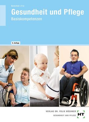 Gesundheit und Pflege: Basiskompetenzen, Thorsten Berkefeld