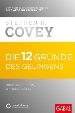 Die 12 Gr?nde des Gelingens, Stephen R. Covey