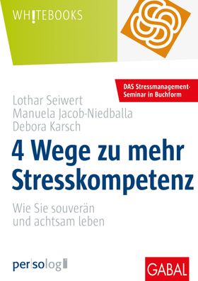 4 Wege zu mehr Stresskompetenz, Lothar Seiwert
