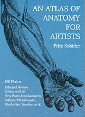 An Atlas of Anatomy for Artists Schider, Fritz Dover Anatomy for