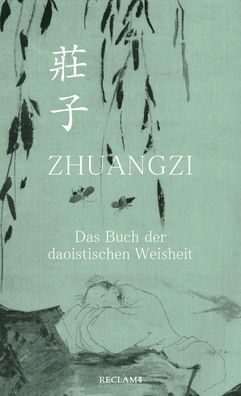Zhuangzi. Das Buch der daoistischen Weisheit Gesamttext Zhuangzi