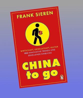 China to go: Wirtschaft, Gesellschaft, Kultur - 100 innovative Trends und e ...