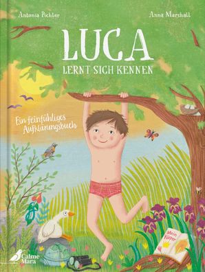 Luca lernt sich kennen: Ein feinf?hliges Aufkl?rungsbuch, Antonia Pichler