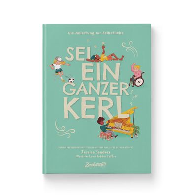 Sei ein ganzer Kerl: Die Anleitung zur Selbstliebe. Kindersachbuch: Talente ...