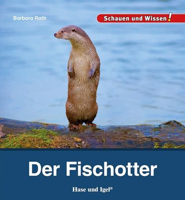 Der Fischotter: Schauen und Wissen!, Barbara Rath