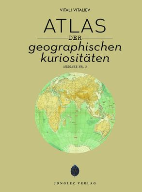 Atlas der geografischen Kuriosit?ten (Jonglez - ATLAS Reihe), Vitali Vitali ...