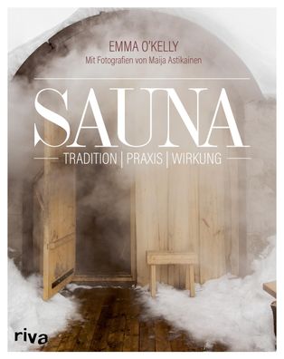 Sauna: Tradition ? Praxis ? Wirkung, Emma O'Kelly