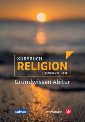 Kursbuch Religion Sekundarstufe II - Ausgabe 2021: Grundwissen Abitur (Kurs ...
