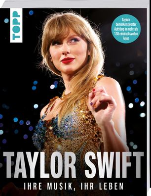 Taylor Swift. Ihre Musik, ihr Leben.: Gro?formatige Bild-Biographie mit meh ...