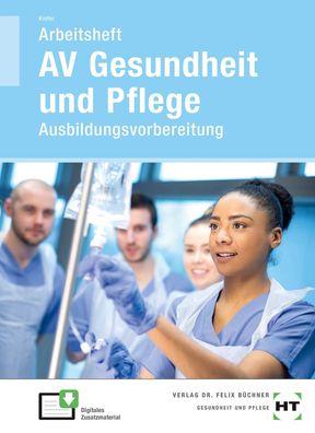 Arbeitsheft AV Gesundheit und Pflege: Ausbildungsvorbereitung, Anna Kiefer